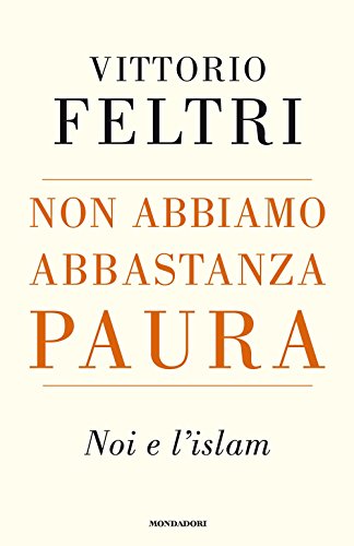 Non abbiamo abbastanza paura. Noi e l'Islam Non abbiamo abbastanza paura. Noi e l'Islam