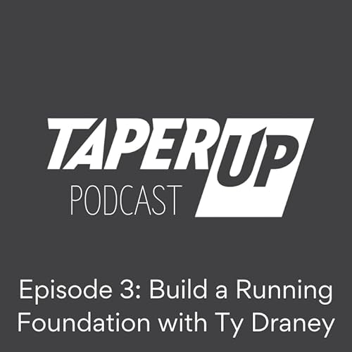 Episode 3: How to Build and Maintain Strong Running Foundation with Ty Draney cover art