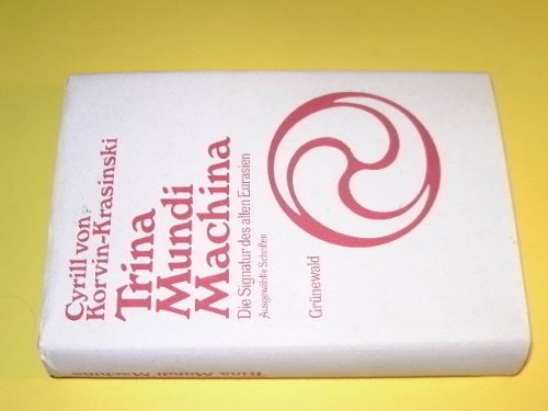 Preisvergleich Produktbild Trina Mundi Machina. Die Signatur des alten Eurasien. Ausgewählte Schriften