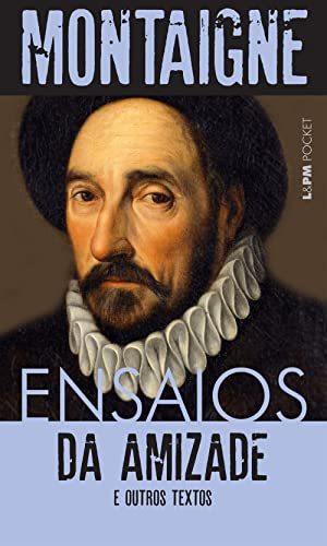 Ensaios: da amizade e outros textos: