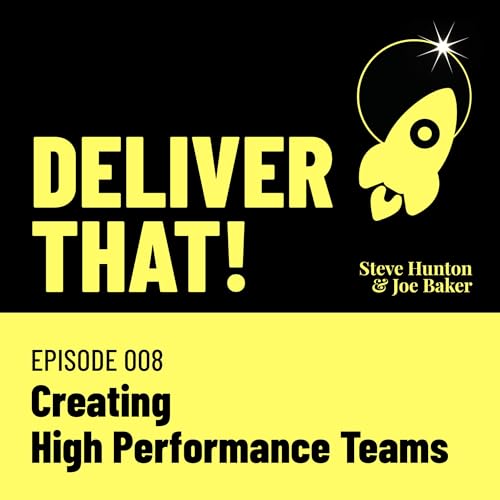 Episode 008 — Creating High Performance Teams cover art