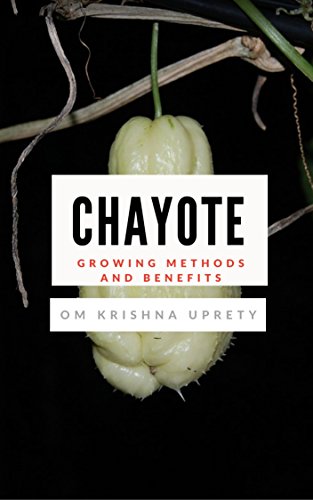 Chayote: Growing Methods and Benefits (English Edition)