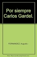 Por siempre Carlos Gardel. B004X02MI6 Book Cover