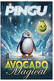  Pingu and the Magic Avocado: The Magical Story of Pingu and the Avocado