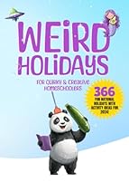 Weird Holidays for Quirky and Creative Homeschoolers: 366 Fun National Holidays with Activity Ideas for 2024 B0CRPWQGYJ Book Cover