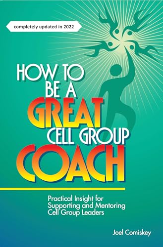 How to Be a Great Cell Group Coach: Practical Insight for Supporting and Mentoring Cell Group Leaders