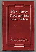 New Jersey Progressivism before Wilson B001K9A384 Book Cover