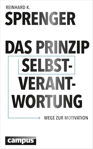 Das Prinzip Selbstverantwortung: Wege zur Motivation