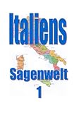 Italiens Sagenwelt 1: DE - Friedrich Moser 