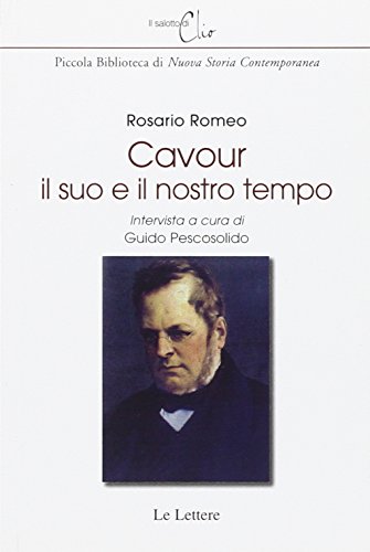 Cavour Il Suo E Il Nostro Tempo Intervista Cura Di Guidi Pescosolido
