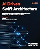 AI Driven Swift Architecture: Build modern iOS SwiftUI apps with Foundation Models, MCP agents, Clean Architecture, and TDD
