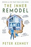  The Inner Remodel: Design A Life That Feels Like Home