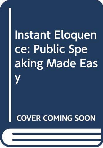 Instant Eloquence: Public Speaking Made Easy