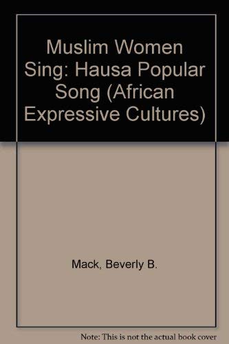 Muslim Women Sing: Hausa Popular Song (African Expressive Cultures)      Hardcover – December 1, 2004