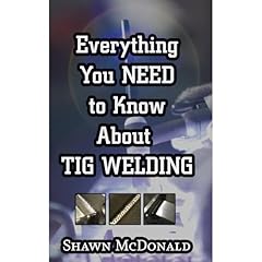 Everything you NEED to Know About TIG Welding Audiolibro Por Shawn McDonald arte de portada