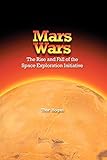 Mars Wars: The Rise and Fall of the Space Exploration Initiative