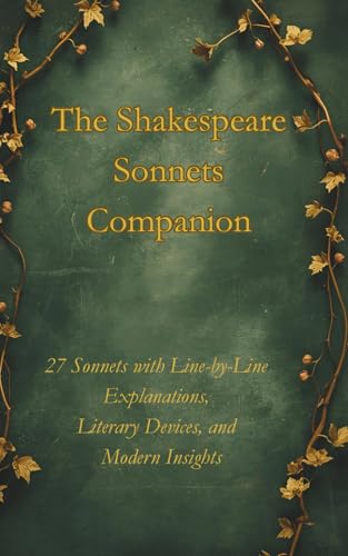 The Shakespeare Sonnets Companion: Line-by-Line Explanations, Literary Devices, and Gen Z Translations