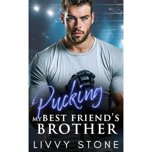 Pucking My Best Friend's Brother by Livvy Stone episode artwork
