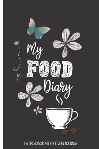 Eating Disorder Recovery Journal - My Food Diary: For Binge Eating, Anorexia, Bulimia - Daily Food & Feelings Log Book.