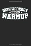 Dein Workout Ist Mein Warmup: Personal Trainer & Fitness Notizbuch 6'x9' Trainer Geschenk Für Fitness Coach & Fitnesstrainer