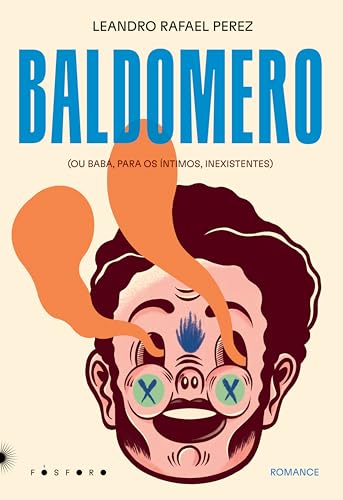 Baldomero: (ou Babá, para os íntimos, inexistentes)