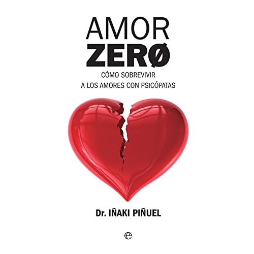Amor Zero: Cómo sobrevivir a los amores psicópatas (Psicología y salud)