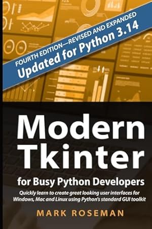 Book cover Modern Tkinter for Busy Python Developers: Quickly learn to create great looking user interfaces for Windows, Mac and Linux using Python's standard GUI toolkit