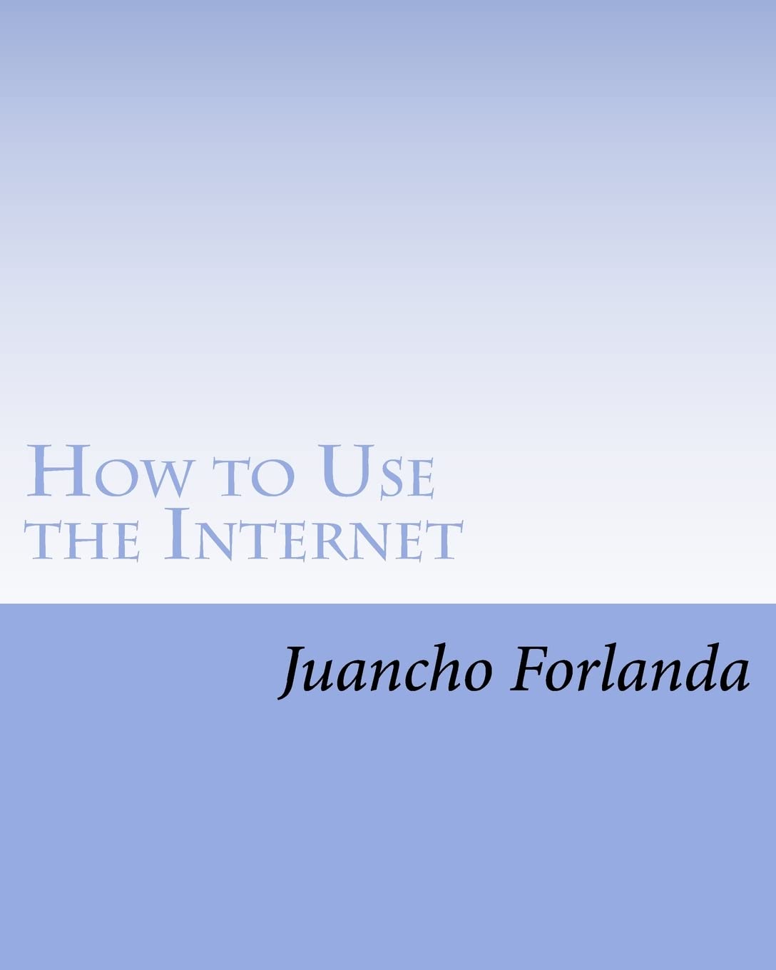 How to Use the Internet: Seven Essential Internet Tools and Skil