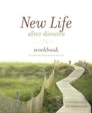New Life After Divorce Workbook: The Promise of Hope Beyond the Pain (Workbook)