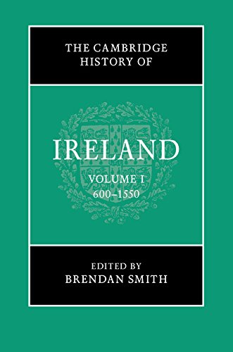 The Cambridge History of Ireland: Volume 1, 600–1550