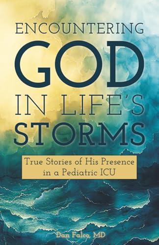 Encountering God in Life's Storms: True Stories of His Presence in a Pediatric ICU