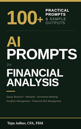 AI Prompts for Financial Analysis: 100+ Practical Prompts and Sample Outputs for Equity Research,...