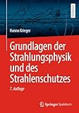 Grundlagen der Strahlungsphysik und des Strahlenschutzes