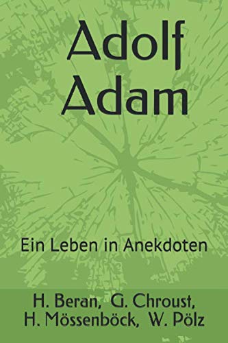 Adolf Adam: Ein Leben in Anekdoten