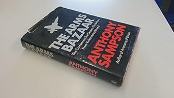 The arms bazaar: The companies, the dealers, the bribes : from Vickers to Lockheed