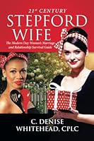 21st Century Stepford Wife: The Modern Day Woman's Marriage and Relationship Survival Guide 1546208925 Book Cover