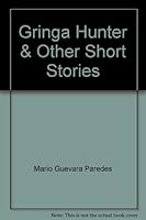 Gringa Hunter & Other Short Stories B0041OMLEO Book Cover