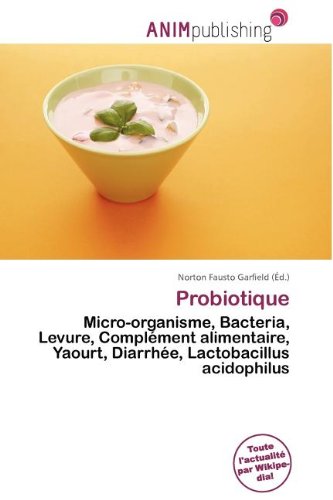 Probiotique: Micro-organisme, Bacteria, Levure, Complément alimentaire, Yaourt, Diarrhée, Lactobacillus acidophilus