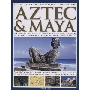 The Complete Illustrated History of the Aztec &... 0681352388 Book Cover