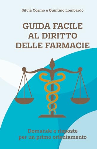 Guida facile al diritto delle farmacie: Domande e risposte per un primo orientamento