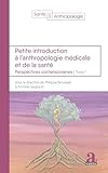  Petite introduction à l\'anthropologie médicale et de la santé: Perspectives contemporaines - Tome 1