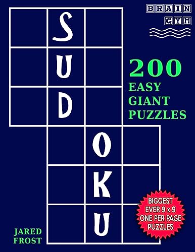 Sudoku 200 Easy Giant Puzzles: Each Huge Puzzle Fills Whole 8” Page. Easy To Read With Tons Of Space For Notes. (Brain Gym Series)