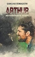 ARTHUR: Incredibilmente umano (I Corti) B08KFYXNZP Book Cover