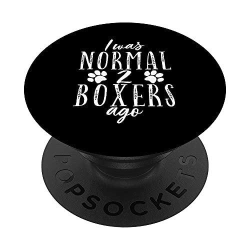 Boxer Dog I was Normal 2 Boxers ago Funny Women Men Kid PopSockets PopGrip Intercambiable