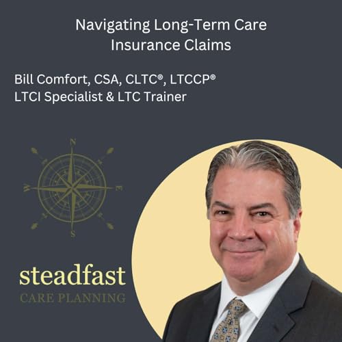 Navigating LTC Insurance Claims with Bill Comfort