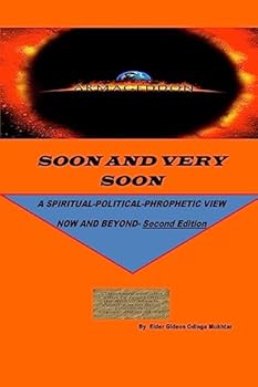 Paperback Soon and Very Soon: A SPIRITUAL/POLITICAL PHROPHETIC VIEW: Second Edition Book