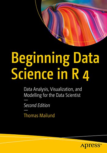 Beginning Data Science in R 4: Data Analysis, Visualization, and Modelling for the Data Scientist view 2