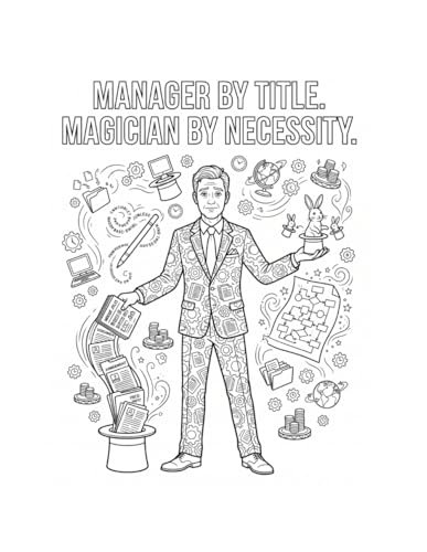 Manager by Title. Magician by Necessity.: The Ultimate Corporate Manager Survival Coloring Notebook | Large 8.5" x 11" Lined Journal with Stress-Relieving Office Humor image 2