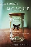 The Butterfly Mosque: A Young American Woman's Journey to Love and Islam