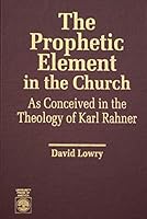 The Prophetic Element in the Church 0819178578 Book Cover